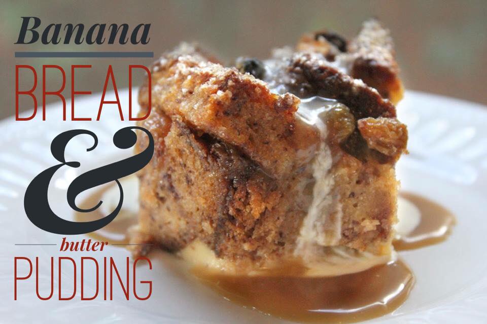 Bread & Butter Pudding w/ Banana Bread